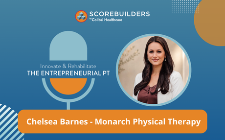 Chelsea Barnes - Monarch Physical Therapy - Innovate & Rehabilitate: The Entrepreneurial PT